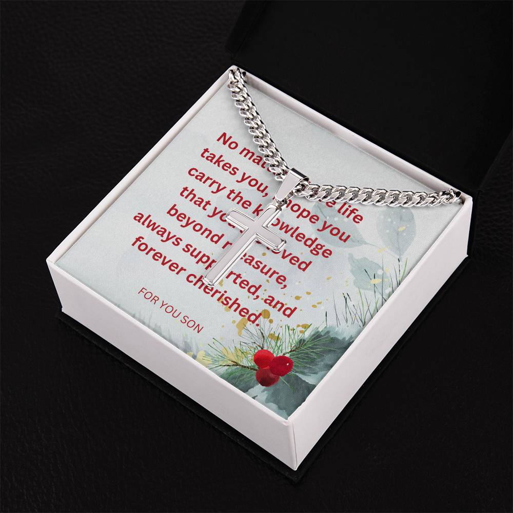 To My Son no matter where life takes you, I hope you carry the knowledge that you aree loved.