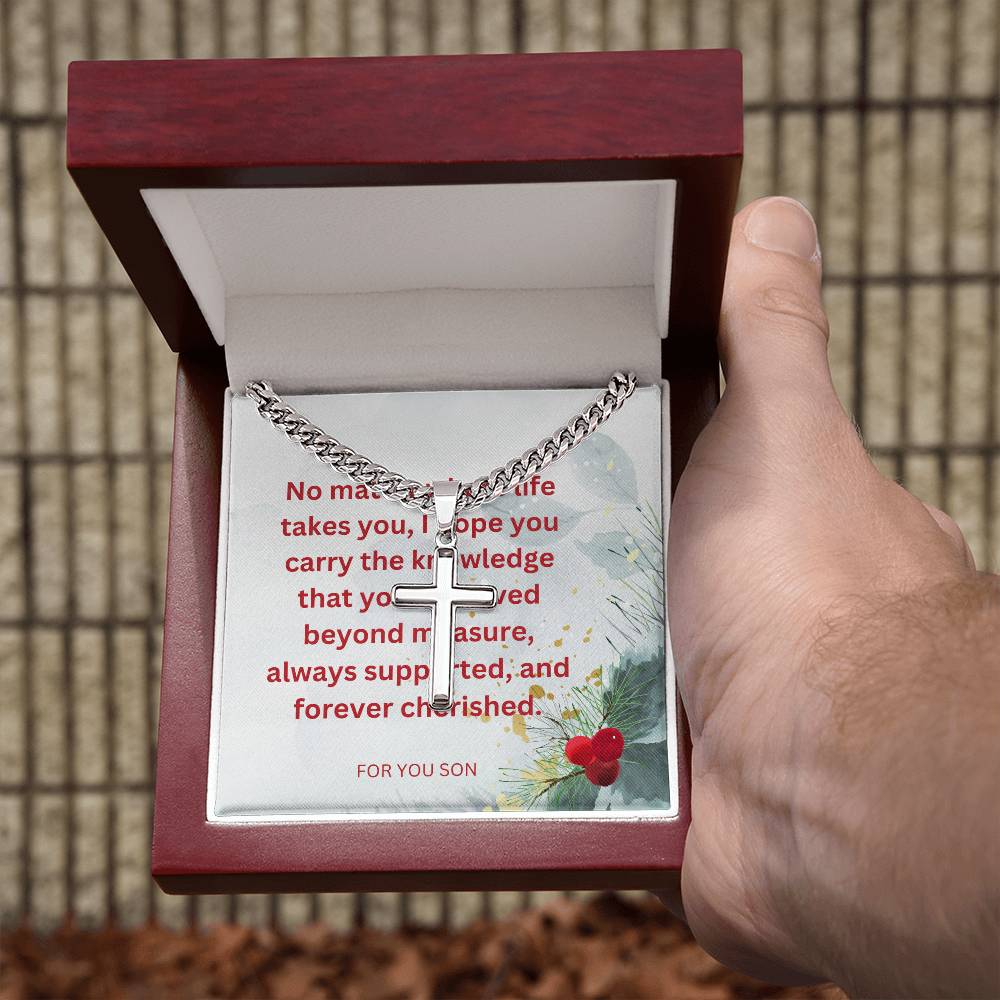 To My Son no matter where life takes you, I hope you carry the knowledge that you aree loved.