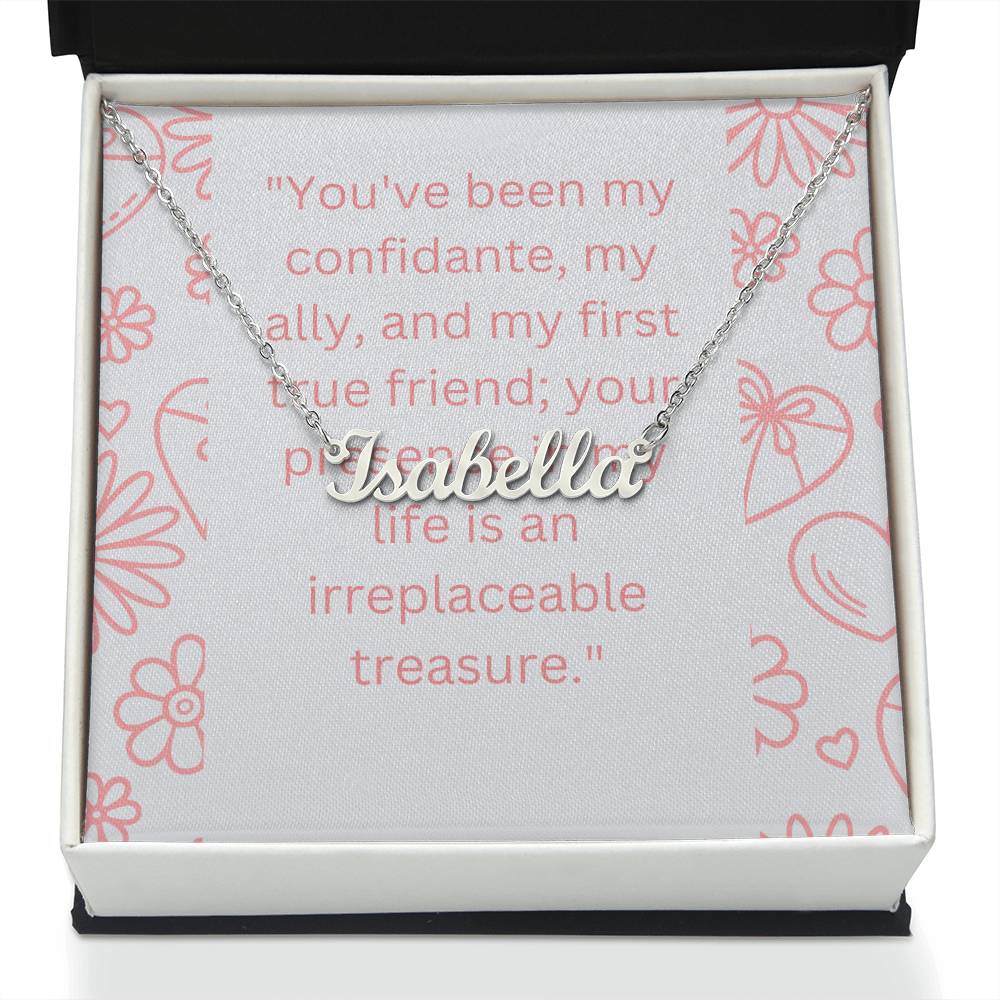 To My Best friend you've been my confidante, my ally, and my first true friend