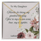 To My Daughter Thanks For Being My Greatest Blessing!