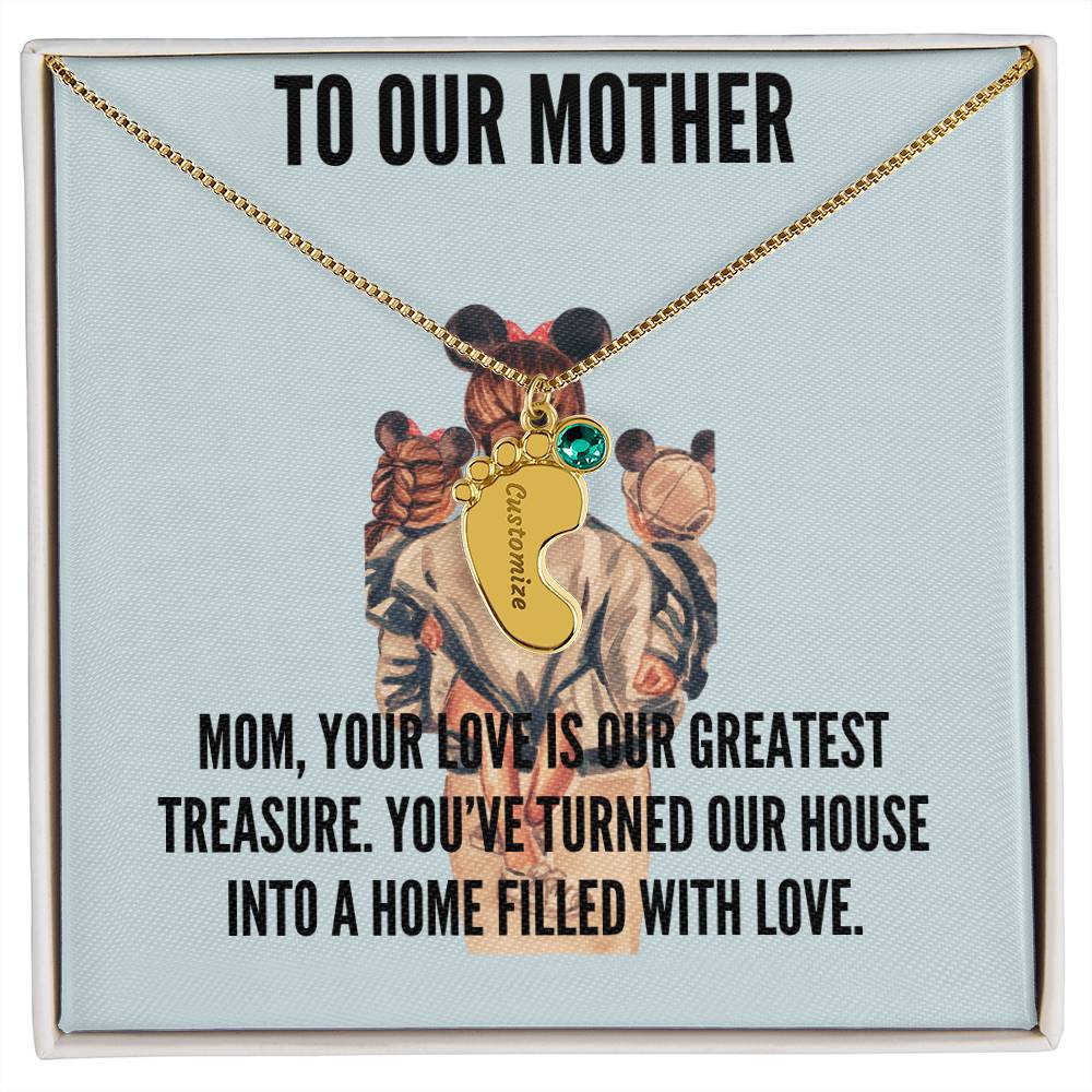 To My Mom Your love is our greatest treasure!